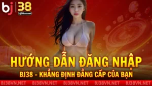Hướng dẫn đăng nhập tài khoản BJ38
